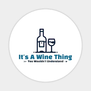 It's A Wine Thing - funny design Magnet